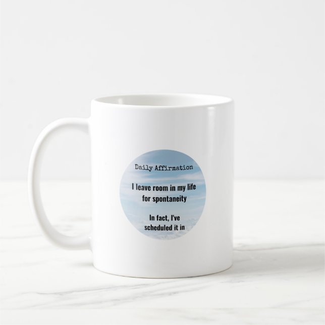 Tägliche Affirmation, Geplante Spontanität Kaffeetasse (Links)