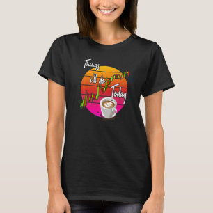 Tägliche Geschäfte Dinge, die ich heute tun werde, T-Shirt