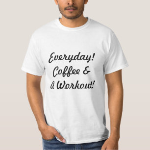 Täglicher Kaffee & Workout! T-Shirt