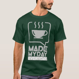 Tägliches Heißkaffee-Geschenk 'Hat meinen Tag gema T-Shirt