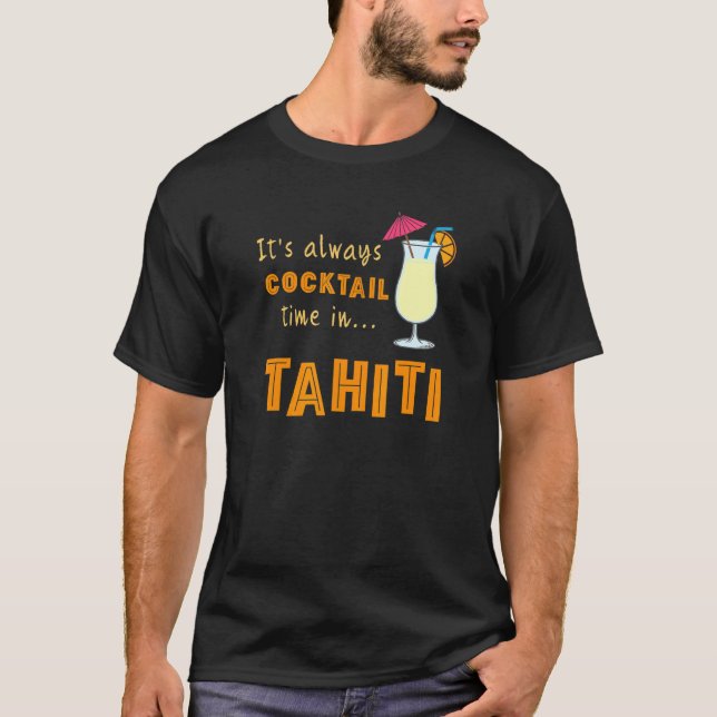 Tahiti Cocktail seine immer Cocktailzeit in Tahiti T-Shirt (Vorderseite)