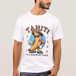 Tahiti, es ist ein magischer Ort T-Shirt