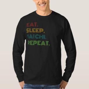 Tai Chi Chuckles: Essen, schlafen, Tai Chi Wiederh T-Shirt