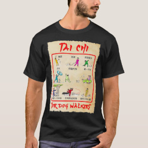 TAI CHI FÜR HUNDERWALKER ALLE BEWEGUNGEN, DIE SIE  T-Shirt