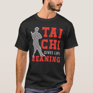 Tai Chi gibt Leben bedeutet Taijiquan Martial Arts T-Shirt
