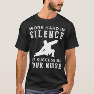 Tai Chi hart arbeiten in Silence Quote T-Shirt