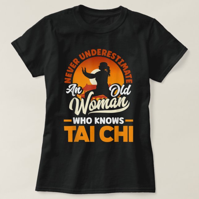 Tai Chi Martial Art nie unterschätzen eine alte Fr T-Shirt (Design vorne)