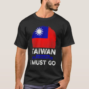 Taiwan ruft, ich muss gehen Taiwanesische Wurzeln T-Shirt