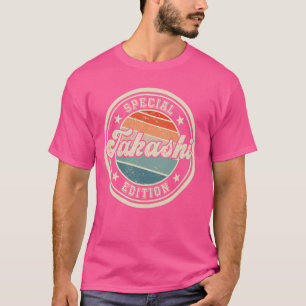 Takashi Special Edition lustiges Sprichwort Vornam T-Shirt
