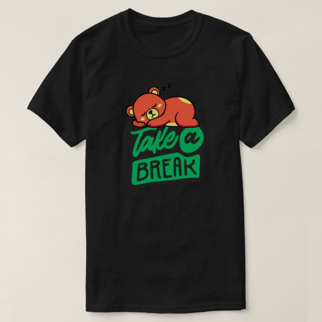 Take a Break Bear– Cute Self Care & Mental Health  T-Shirt (Design vorne)