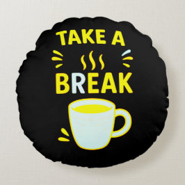 Take a Break – Cozy Decorative Rundes Kissen