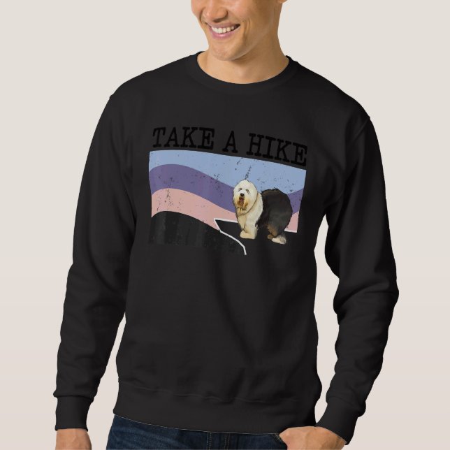 Take A Hike Old English Sheepdog  Graphic Hiking Sweatshirt (Vorderseite)