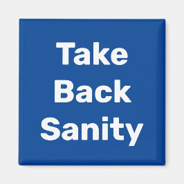 Take Back Sanity Magnet