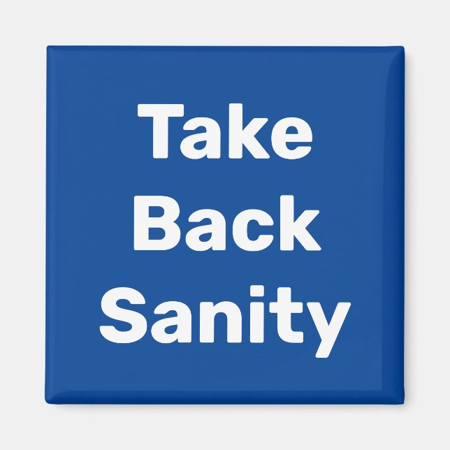 Take Back Sanity Magnet (Vorne)