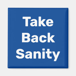 Take Back Sanity Magnet