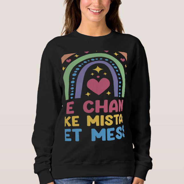 Take Chances Make Mistakes Get Messy Rainbow Teach Sweatshirt (Vorderseite)