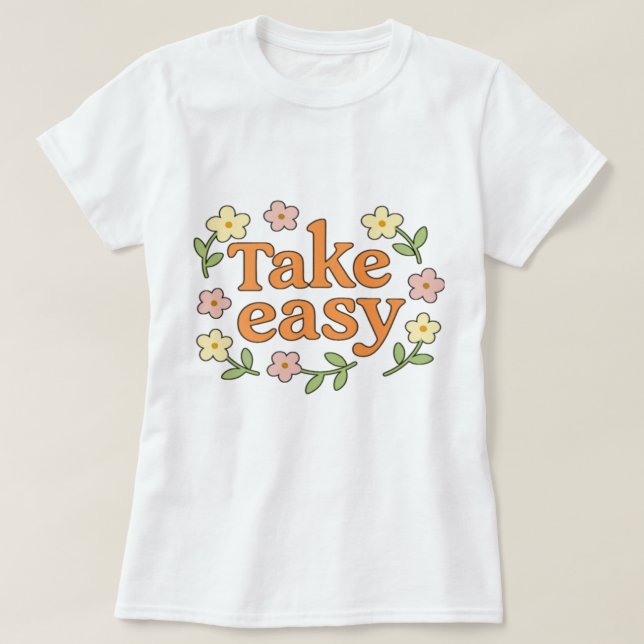 "Take Easy": Positive Retro Floral Illustration T-Shirt (Design vorne)