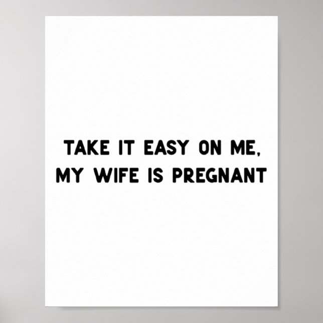 Take It Easy On Me My Wife Is Pregnant Father New  Poster (Vorne)