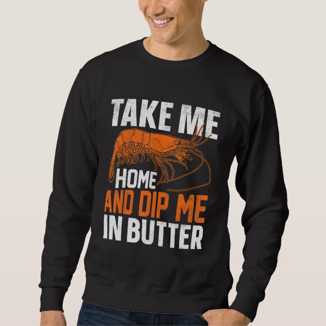 Take Me Home And Dip Me In Butter Sweatshirt (Vorderseite)