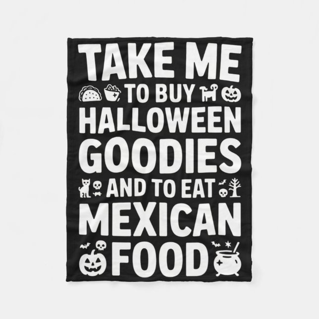 Take Me To Buy Halloween Goodies And Eat Mexican F Fleecedecke (Vorderseite)