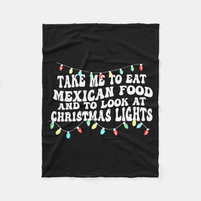 Take Me To Eat Mexican Food And To Look At Christm Fleecedecke (Vorderseite)