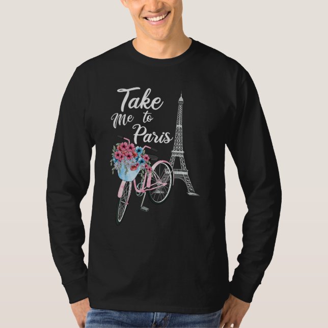 Take Me To Paris Eiffel Tower Travel Romantic Love T-Shirt (Vorderseite)