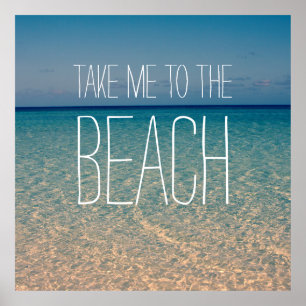 Take Me to the Beach Sea Water Blue Sky Gold Sand Poster