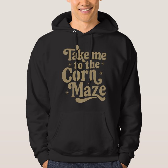 Take Me to the Corn Maze Hoodie (Vorderseite)