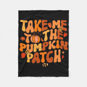 Take Me to The Pumpkin Patch Autumn Fall Thanksgiv Fleecedecke