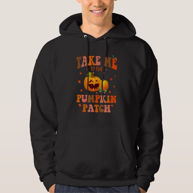 Take Me To The Pumpkin Patch Autumn Fall Thanksgiv Hoodie (Vorderseite)