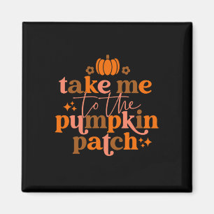 Take Me to The Pumpkin Patch Autumn Fall Thanksgiv Magnet