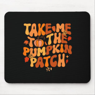 Take Me to The Pumpkin Patch Autumn Fall Thanksgiv Mousepad