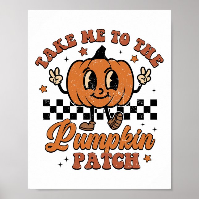 Take Me to The Pumpkin Patch Autumn Fall Thanksgiv Poster (Vorne)