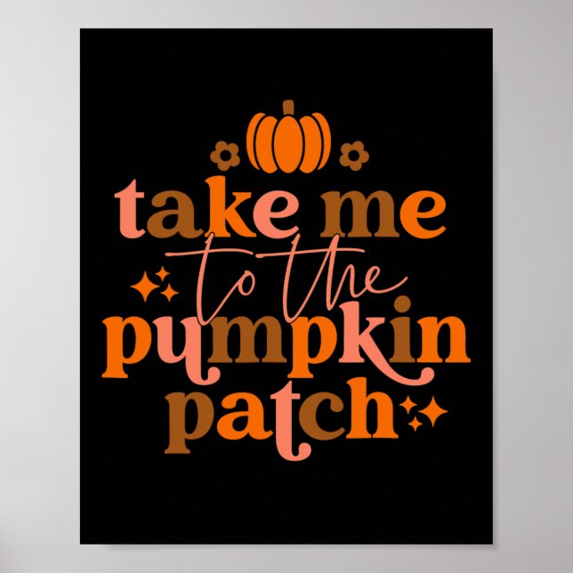 Take Me to The Pumpkin Patch Autumn Fall Thanksgiv Poster (Vorne)