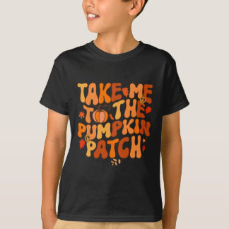 Take Me to The Pumpkin Patch Autumn Fall Thanksgiv T-Shirt