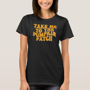 Take Me to the Pumpkin Patch Groovy Thanksgiving A T-Shirt