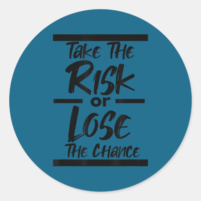 Take The Risk Or Lose The Chance - Motivational Co Runder Aufkleber (Vorderseite)