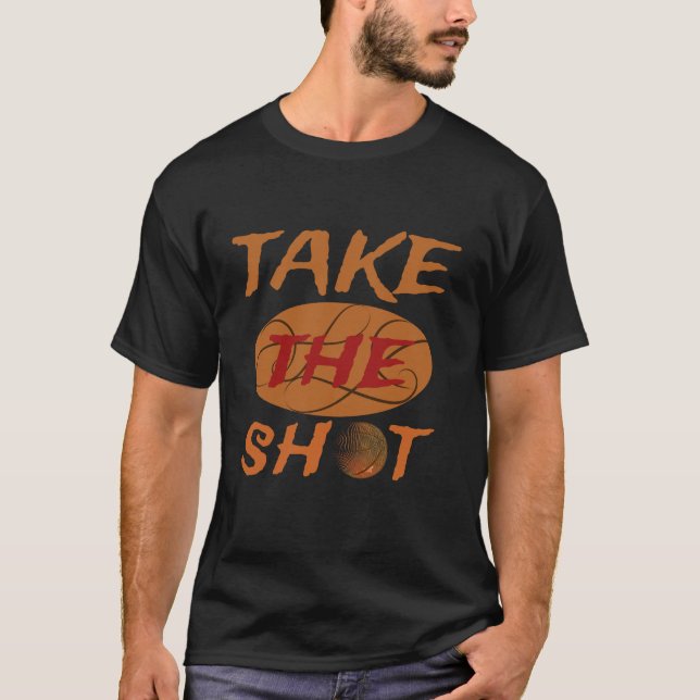 "Take The Shot Basketball Motivational T-Shirt (Vorderseite)