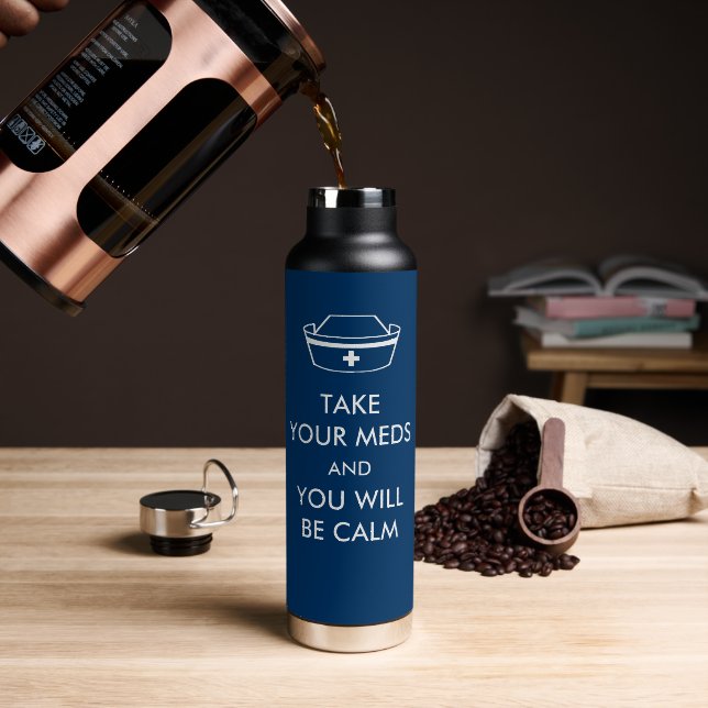 Take Your Meds And You Will Be Calm Trinkflasche (Kaffee (gedreht))