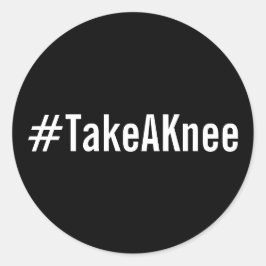 #TakeAKnee, fett weißer Text auf schwarzen Aufkleb Runder Aufkleber