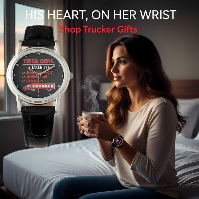 Taken By A Hot Trucker Armbanduhr (Von Creator hochgeladen)