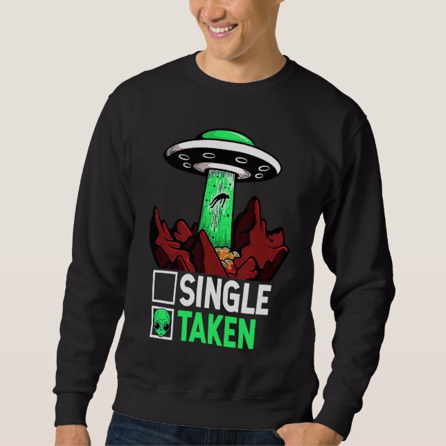Taken Valentine's Day Roses Date Night Aliens Spac Sweatshirt (Vorderseite)