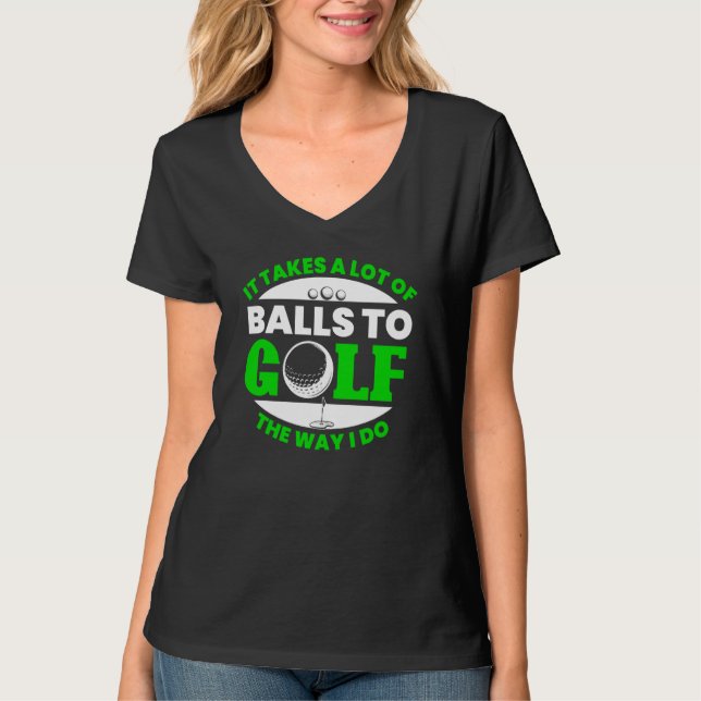 Takes Lot Of Balls To Golf Fun Golfing Player Golf T-Shirt (Vorderseite)