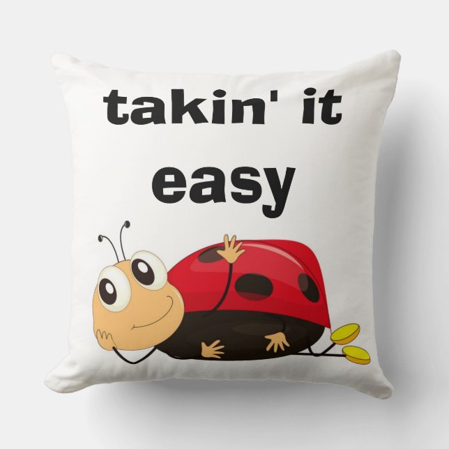 "TAKIN' IT LEICHT" LADYBUG KISSEN (Vorderseite)