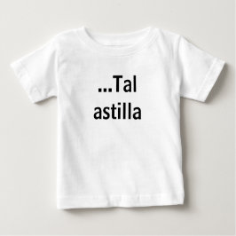 ...Tal astilla Baby T-shirt
