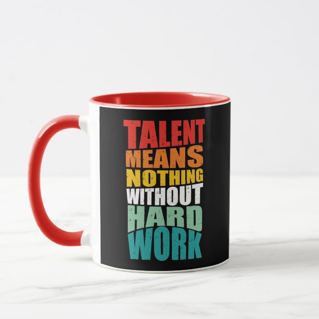 Talent bedeutet nichts ohne harte Arbeit Tasse (Links)