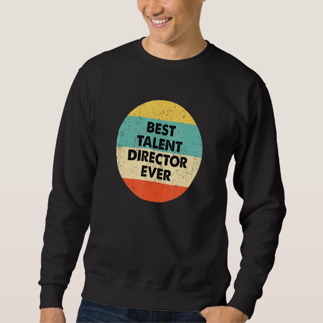 Talent Director Best Talent Director Sweatshirt (Vorderseite)