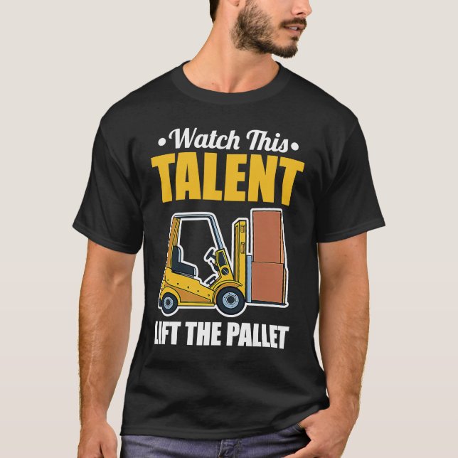Talent Lift Pallet Forklift Driver T-Shirt (Vorderseite)