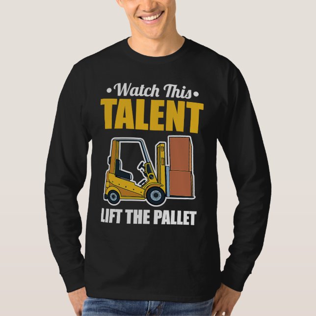 Talent Lift Pallet Forklift Driver T-Shirt (Vorderseite)