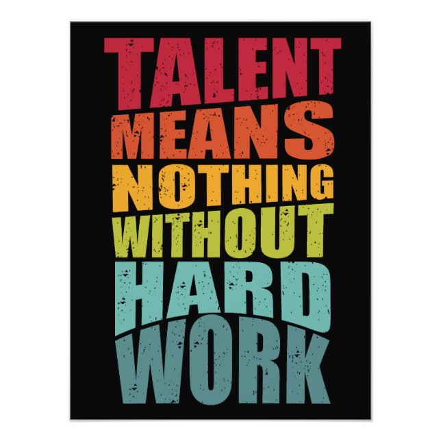 Talent Means Nothing Without Hard Work Fotodruck (Vorne)